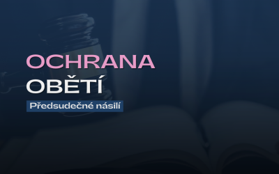 Posilujeme ochranu obětí předsudečného násilí